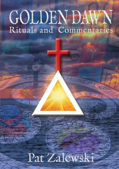 Golden Dawn Rituals and Commentaries - Pat Zalewski